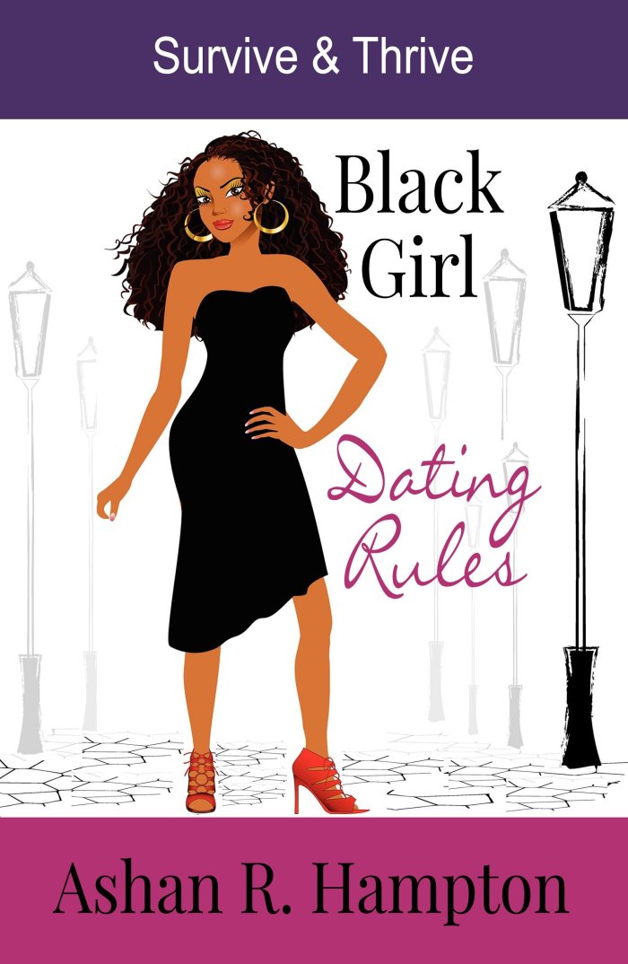 Black Girl Dating Rules: Survive &amp; Thrive
